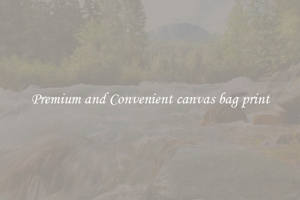 Premium and Convenient canvas bag print