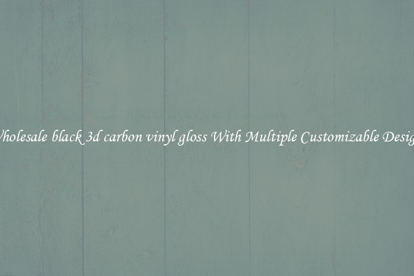 Wholesale black 3d carbon vinyl gloss With Multiple Customizable Designs