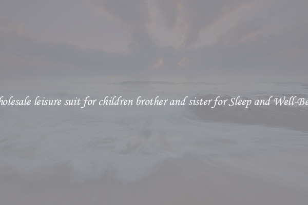 Wholesale leisure suit for children brother and sister for Sleep and Well-Being