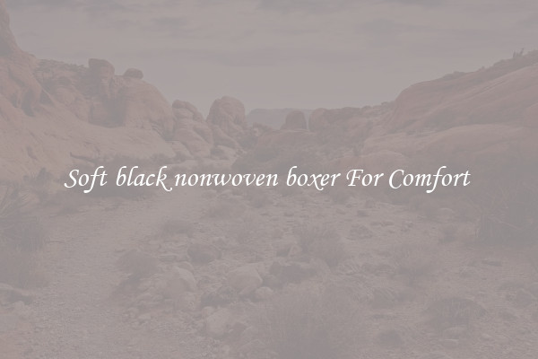 Soft black nonwoven boxer For Comfort 