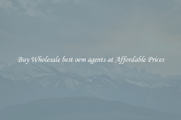 Buy Wholesale best oem agents at Affordable Prices