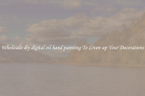 Wholesale diy digital oil hand painting To Liven up Your Decorations