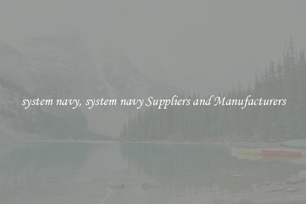 system navy, system navy Suppliers and Manufacturers