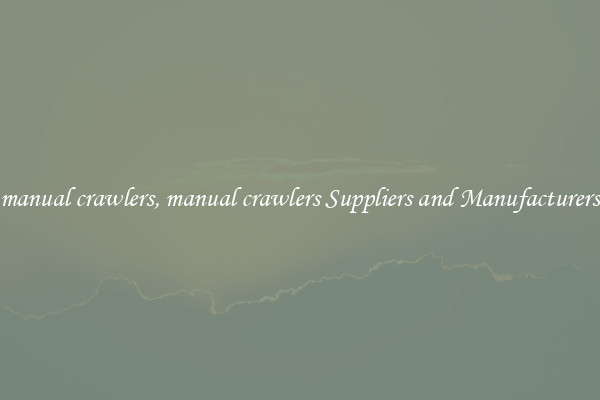 manual crawlers, manual crawlers Suppliers and Manufacturers