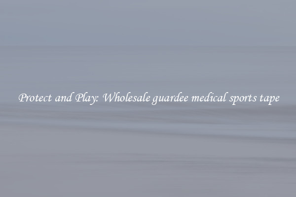 Protect and Play: Wholesale guardee medical sports tape
