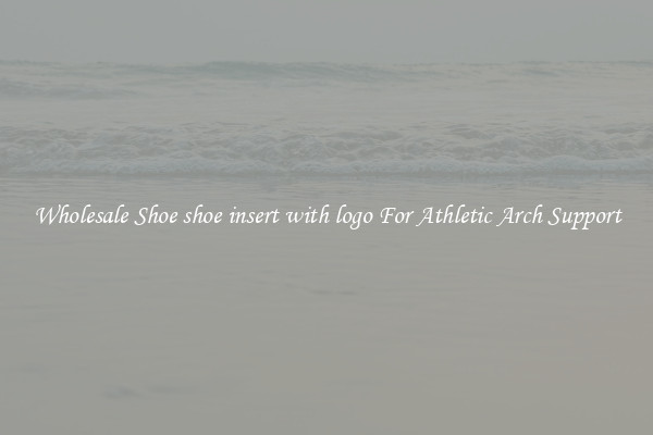 Wholesale Shoe shoe insert with logo For Athletic Arch Support