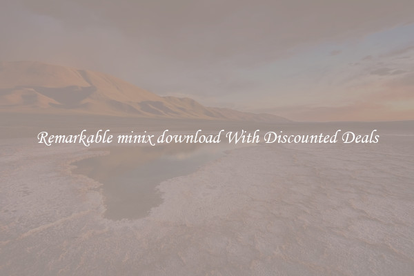 Remarkable minix download With Discounted Deals