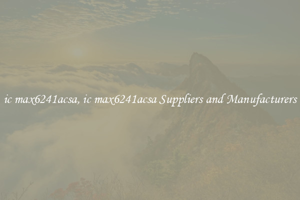 ic max6241acsa, ic max6241acsa Suppliers and Manufacturers
