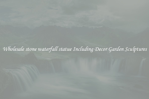 Wholesale stone waterfall statue Including Decor Garden Sculptures