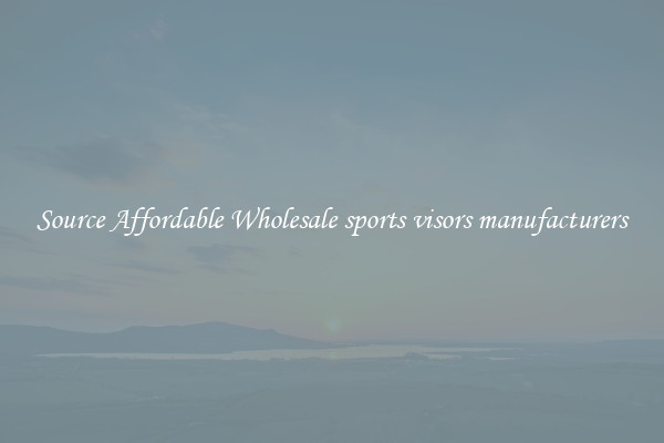 Source Affordable Wholesale sports visors manufacturers