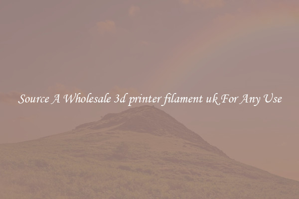 Source A Wholesale 3d printer filament uk For Any Use