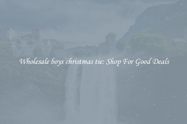 Wholesale boys christmas tie: Shop For Good Deals