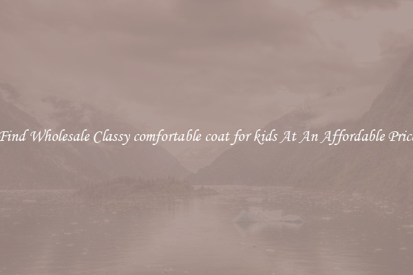 Find Wholesale Classy comfortable coat for kids At An Affordable Price