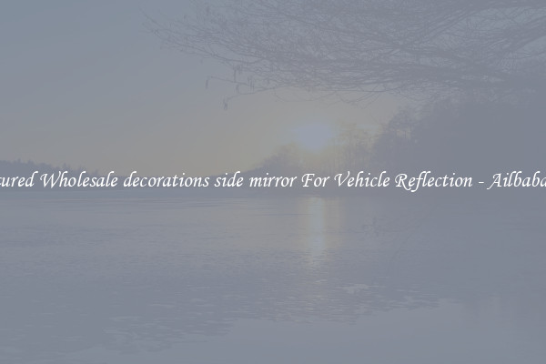 Featured Wholesale decorations side mirror For Vehicle Reflection - Ailbaba.com