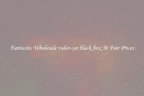 Fantastic Wholesale video car black box At Fair Prices