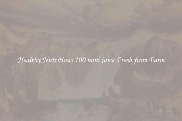 Healthy Nutritious 100 noni juice Fresh from Farm