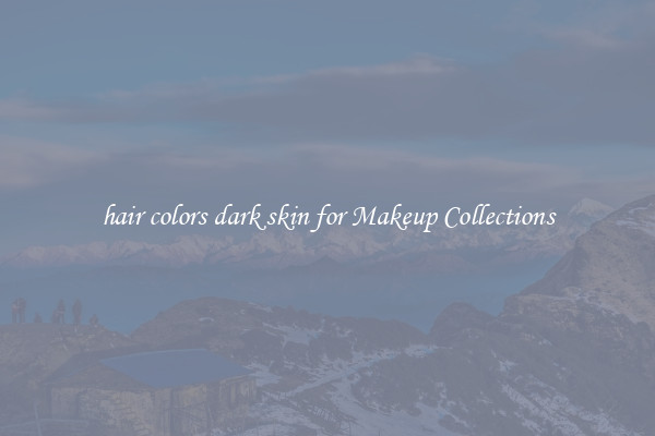 hair colors dark skin for Makeup Collections