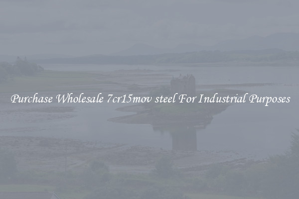 Purchase Wholesale 7cr15mov steel For Industrial Purposes