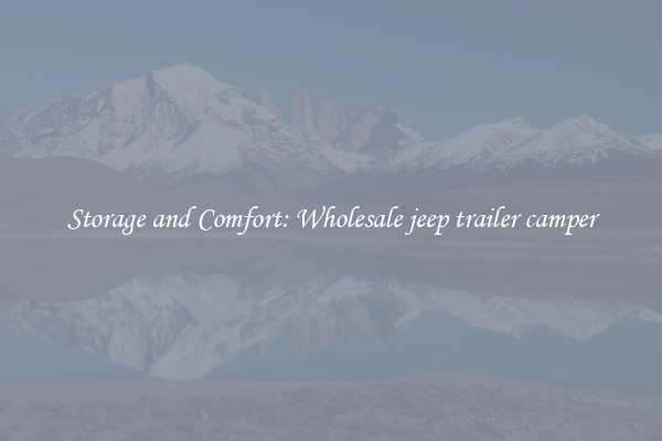Storage and Comfort: Wholesale jeep trailer camper
