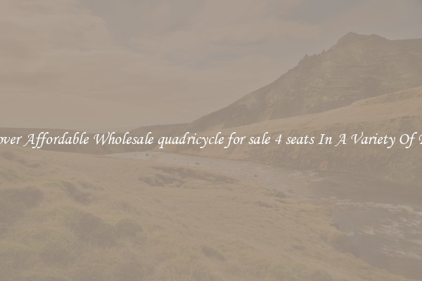 Discover Affordable Wholesale quadricycle for sale 4 seats In A Variety Of Forms