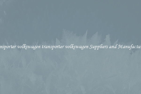 transporter volkswagen transporter volkswagen Suppliers and Manufacturers